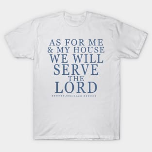 Christian faith quote as for me and my house -blue T-Shirt